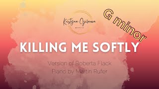 KILLING ME SOFTLY (Roberta Flack Version) - piano karaoke (G minor)