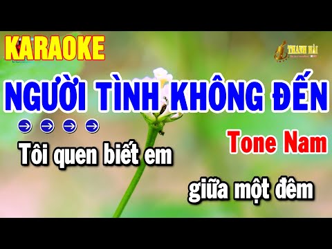 Karaoke Người Tình Không Đến Tone Nam Nhạc Trữ Tình Hay 2025 | Thanh Hải