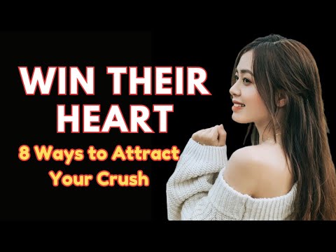 8 Powerful Ways to Attract Your Crush