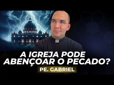 Padre Gabriel Vila Verde: A Igreja pode abençoar o pecado?