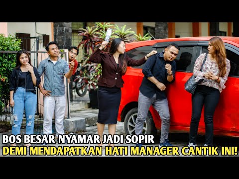 BOS BESAR PURA2 JADI SOPIR DEMI MENDAPATKAN CINTA MANAGER CANTIK!! ENDINGNYA 100% BIKIN BAPER!!