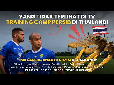 SUASANA LATIHAN SERIUS PERSIB & REVIEW JAJANAN EKSTREM DI THAILAND! ADA YANG NEKAT! 😅