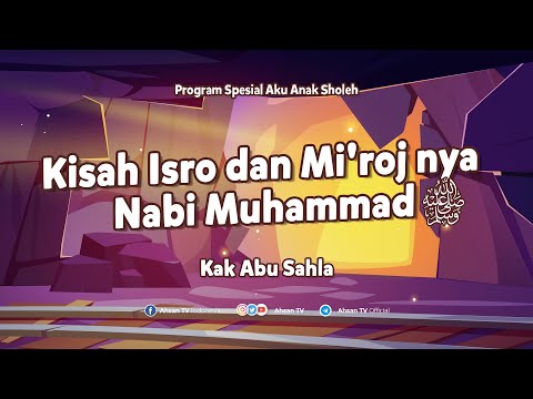 AKU ANAK SHOLEH : Kisah Isro dan Mi'roj nya Nabi Muhammad