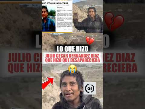 Lo que hizo julio César Hernández Díaz que hizo que desapareciera! #juliocesarhernandezdiaz