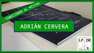 Conociendo al míster: Adrián Cervera. "El juego de aproximación"