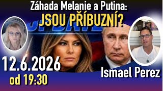 Záhada Melanie a Putina: jsou příbuzní? (report Ismaela Pereze ze dne 9.6.2026)