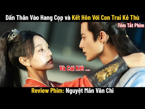 Review Phim: Cô Gái Chui Vào Hang ổ Kẻ Địch Kết Hôn Với Con Trai K.ẻ Th.ù | Phim Hay Mỗi Ngày