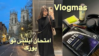 امتحان ایلتس تو شهر یورک🎄Vlogmas day2