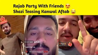 Rajab Party with Friends 😍 | Shazi Teasing Kanwal Aftab 😂 | Rajab Family 