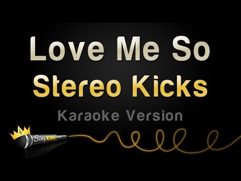 Stereo Kicks – Love Me So (Karaoke Version)
