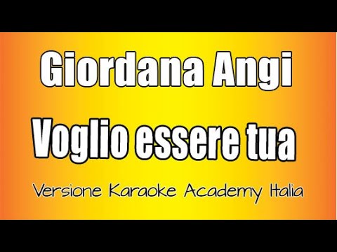 Giordana Angi –  Voglio essere tua (Versione Karaoke Academy Italia)