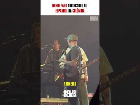 LINKIN PARK ARRISCANDO NO ESPANHOL NA COLÔMBIA