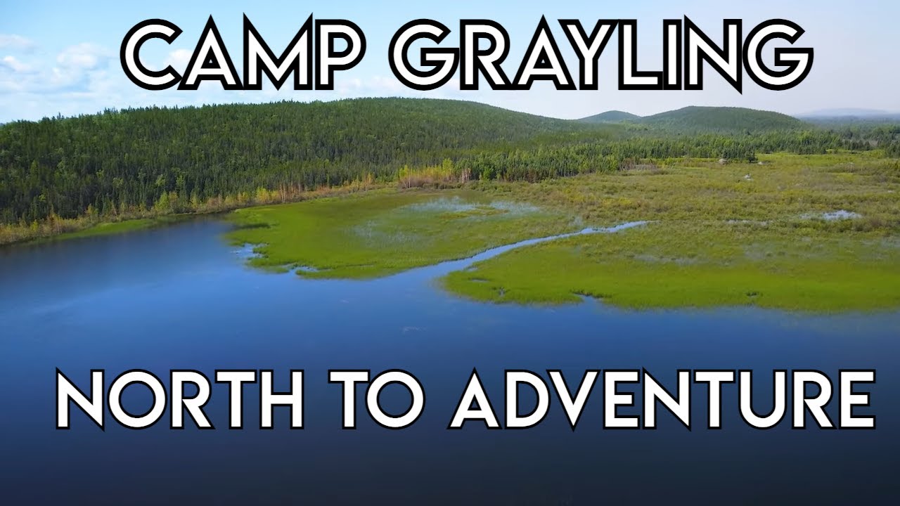 Camp Grayling - North to Adventure The New Fly Fisher