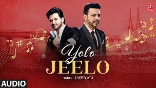 Yolo Jeelo - Full Audio Song | Javed Ali, Feat. Dhanush Rashinkar | T-Series Pop Chartbusters