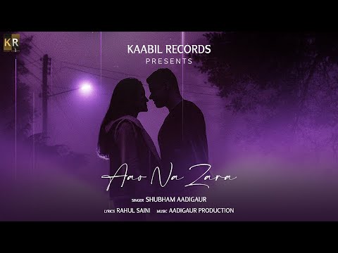 Aao Na Zara | Rahul Saini | Shubham Aadigaur | Kaabil Records