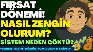 ÖNEMLİ VİDEO: FIRSATLAR DÖNEMİ! | NASIL ZENGİN OLURUMUN CEVABI | SİSTEM NASIL ÇÖKTÜ! #altın #dolar