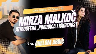 MIRZA MALKOČ - Atmosfera, Porodica i Iskrenost | Una Music Podcast #01