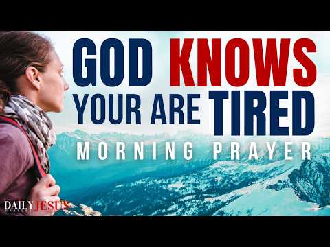 God Hears Your Cry: God  Knows You Are Tired | A Prayer To Uplift And Bless You