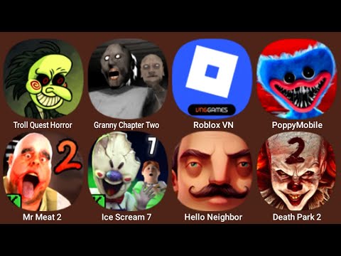 Troll Quest Horror, Granny Chapter Two, Roblox, Poppy Mobile, Mr Meat 2, Ice Scream 7...