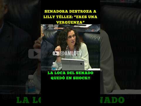 SENADORA DESTROZA A LILLY TÉLLEZ: “ERES UNA VERGÜENZA” | LA LOCA DEL SENADO QUEDÓ EN SHOCK!!