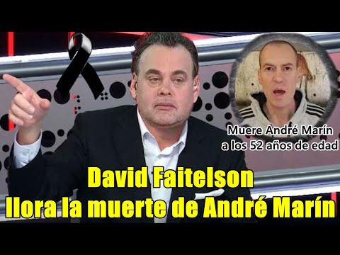 ASÍ REACCIONO DAVID FAITELSON, LLORA LA MUERTE DE ANDRÉ MARÍN, SE DESPIDE DE SU AMIGO GRAN PERDIDA