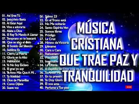 Música CRISTIANA Que Trae PAZ & Tranquilidad  / La Mejor Canción CRISTIANA para iniciar el día