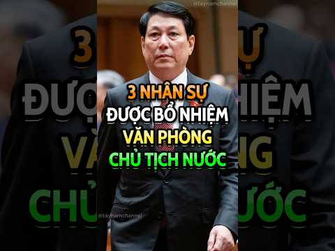 3 Nhân sự mới được bổ nhiệm vào Văn phòng Chủ tịch nước