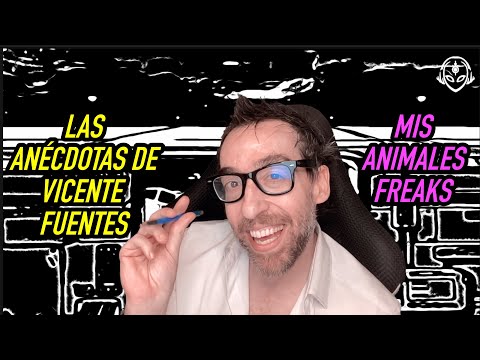 Las anécdotas de Vicente Fuentes: Mis animales FREAKS