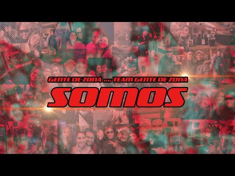 Gente de Zona, Team Gente De Zona - Somos (Video Oficial)