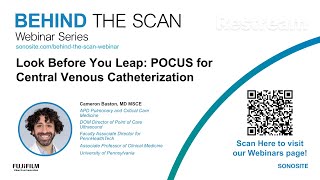 Behind the Scan Webinar - Look Before You Leap: POCUS for Central Venous Catheterization