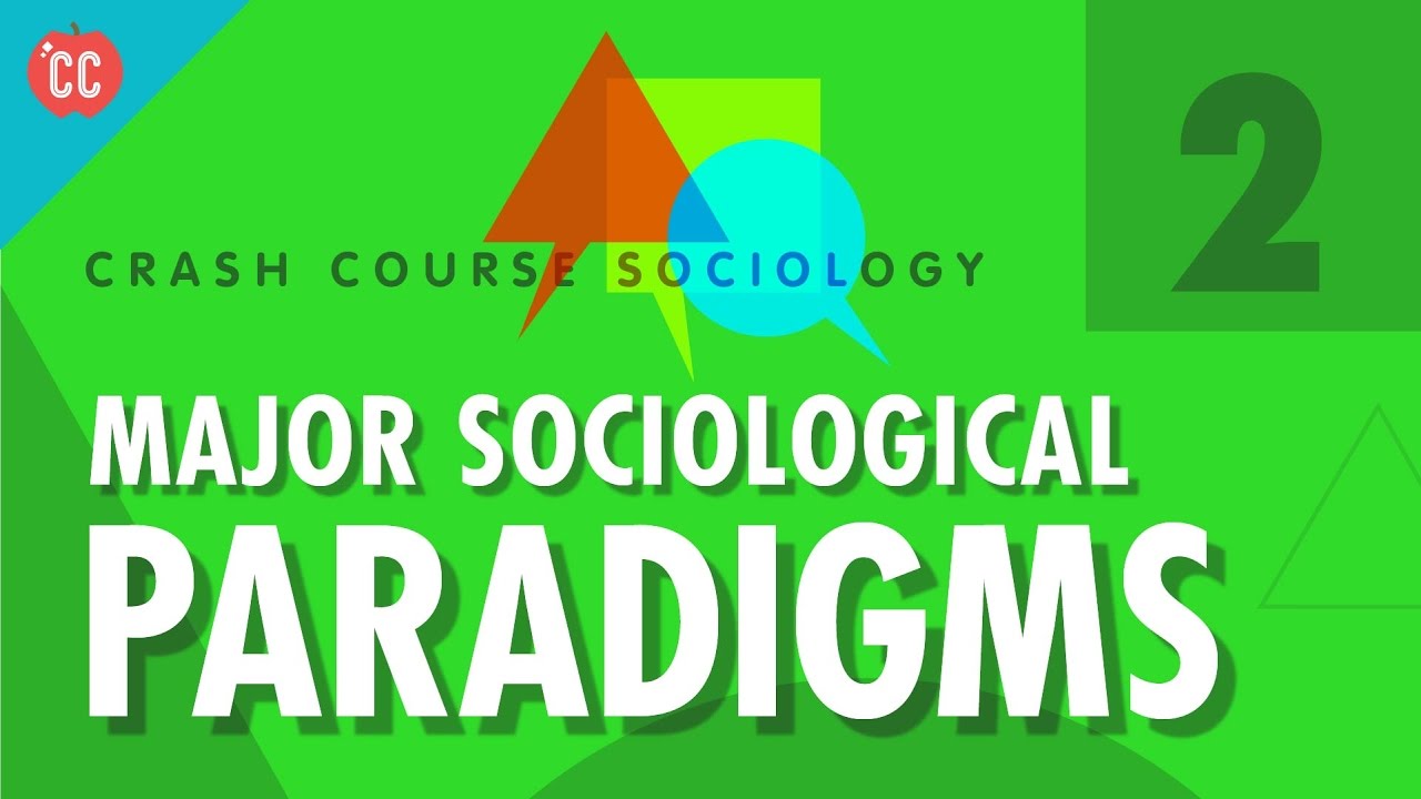 Major Sociological Paradigms: Crash Course Sociology #2