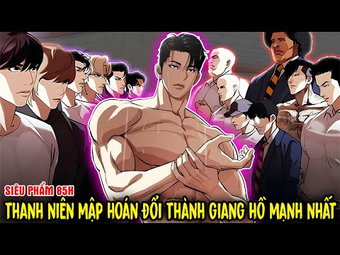 FULL BỘ 1 - END | Thanh Niên Mập Hoán Đổi Thành Hot Boy Giang Hồ Mạnh Nhất | REVIEW TRUYỆN TRANH