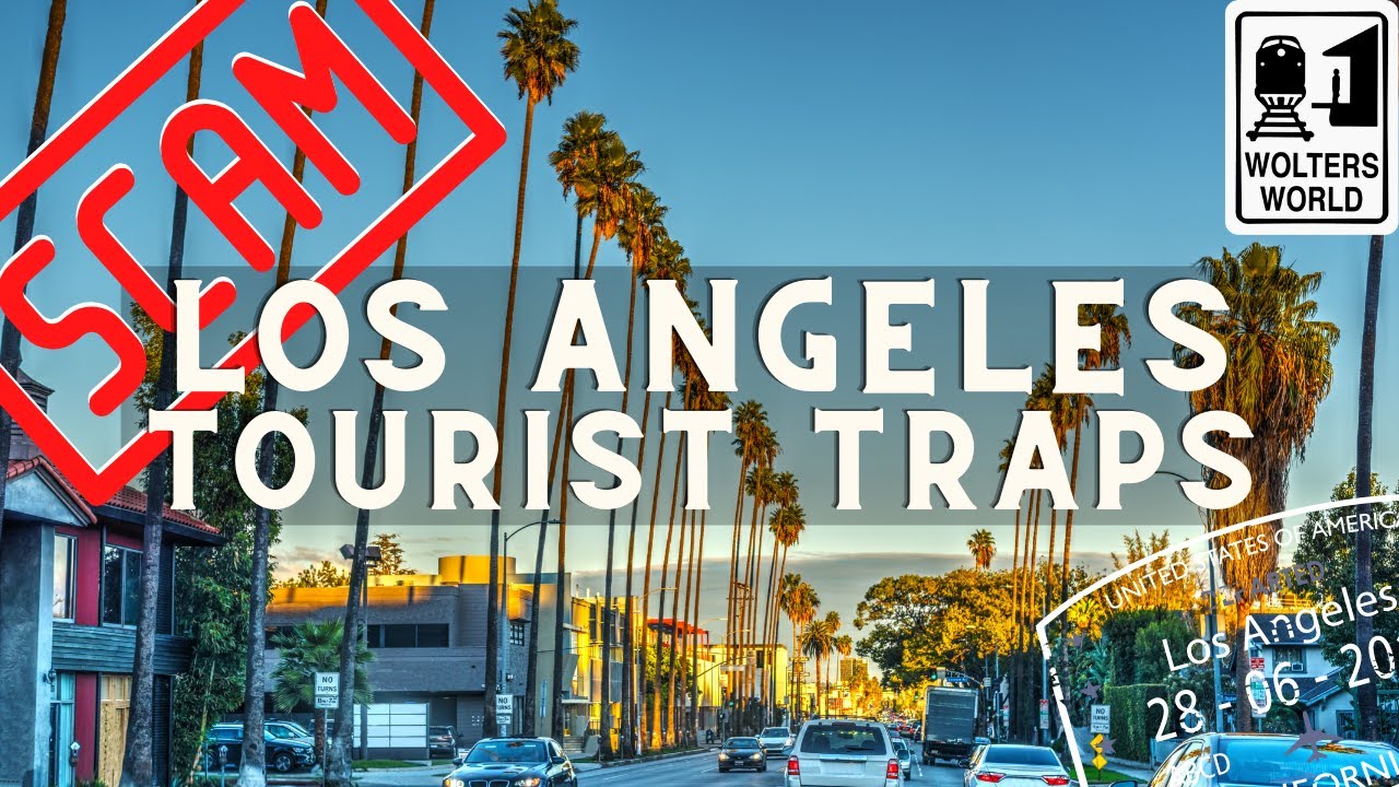 Tourist Traps & Scams in Los Angeles - Wolters World