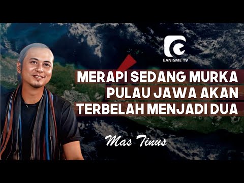 RAMALAN MAS TINUS TERKAIT TERBELAHNYA PULAU JAWA MENJADI DUA