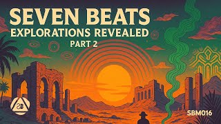 Seven Beats - Explorations Revealed [Part 2] [Seven Beats Music]