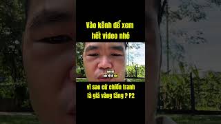 Vì sao giá vàng tăng là do chiến tranh ? #giavang #giavanghomnay #tintuc #gold