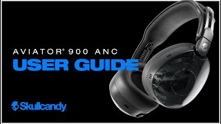 Aviator 900 ANC | User Guide | Skullcandy