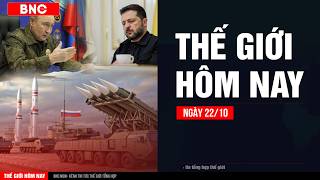 Thế giới hôm nay 22/10: 700 tên lửa chờ ‘đánh sập’ Kiev? · Điểm nóng có thể bùng chiến Nga-NATO