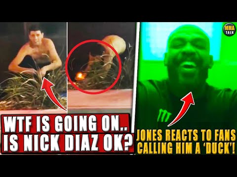 MAJOR CONCERNS RISE for Nick Diaz after new video emerges!Jones RESPONDS to PPL calling him a 'duck'