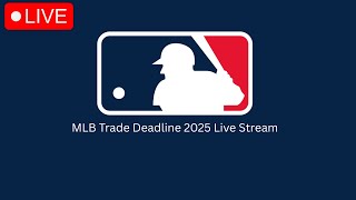 MLB Trade Deadline Brekdown 2025 Live Stream 2.0
