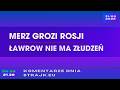 Komentarze dnia Strajku Merz grozi Rosji. Јawrow nie ma zіudzeс