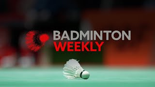 Badminton Weekly Ep. 117 | #CanadaOpen2025 review & Thailand’s incredible run