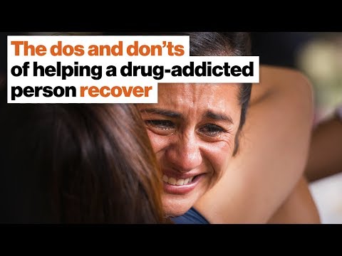 The dos and don’ts of helping a drug addict recover | Maia Szalavitz | Big Think