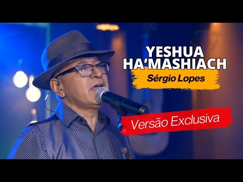 Sérgio Lopes - YESHUA HA´MASHIACH - Ao Vivo