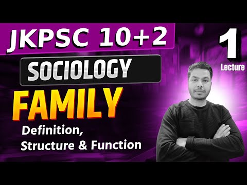 Family Explained: Definition, Structure, and Function for jkpsi (sociology) exam.