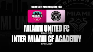 Miami United FC vs. Inter Miami CF Academy | 12.21.2025 | FLORIDA SOUTH FINAL