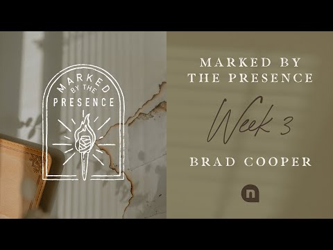 NewSpring at Home | Marked by the Presence | Brad Cooper | Week 3