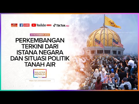 [LANGSUNG] Perkembangan Terkini Dari Istana Negara Dan Situasi Politik Tanah Air | 24 Nov 2022