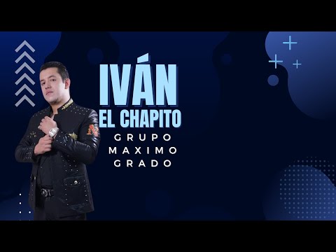 Grupo Máximo Grado, Iván El Chapito (Lyric Video)