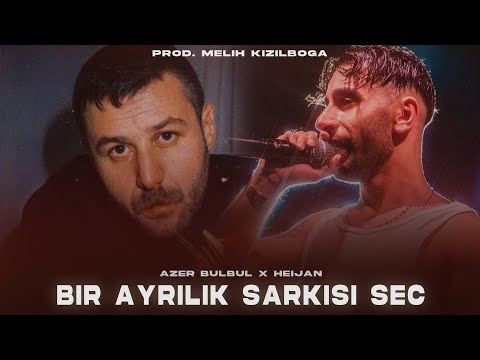 Azer Bülbül X Heijan - Bir Ayrılık Şarkısı Seç ( Prod. Melih Kızılboğa )